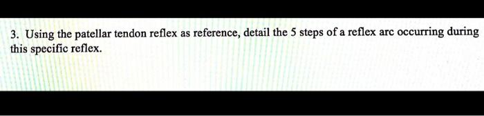 Solved 3. Using the patellar tendon reflex as reference, | Chegg.com