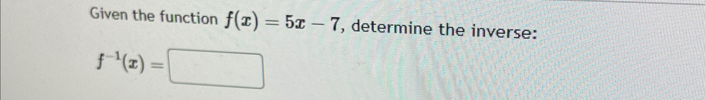 Solved Given The Function F X 5x 7 ﻿determine The