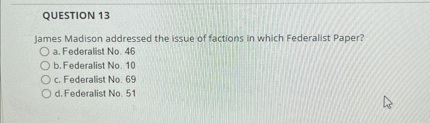 Solved QUESTION 13James Madison addressed the issue of Chegg