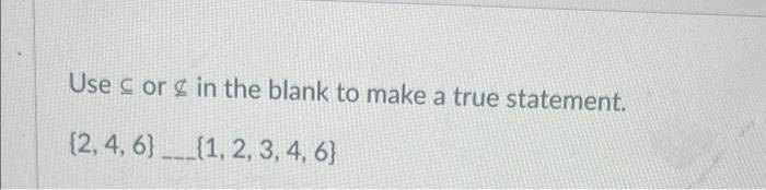 Solved Use c or in the blank to make a true statement. (2, | Chegg.com