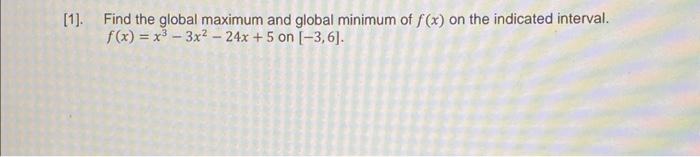 Solved [1]. Find the global maximum and global minimum of | Chegg.com