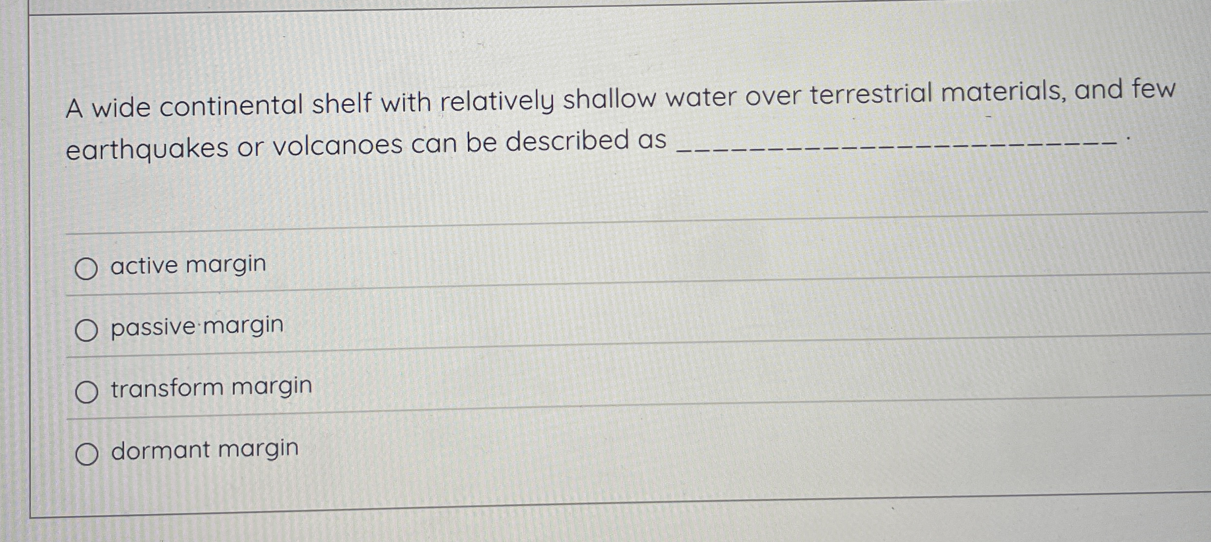 Solved A wide continental shelf with relatively shallow