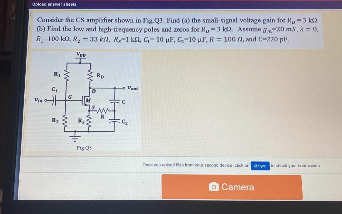 Solved Upload answer sheets Consider the CS amplifier shown | Chegg.com