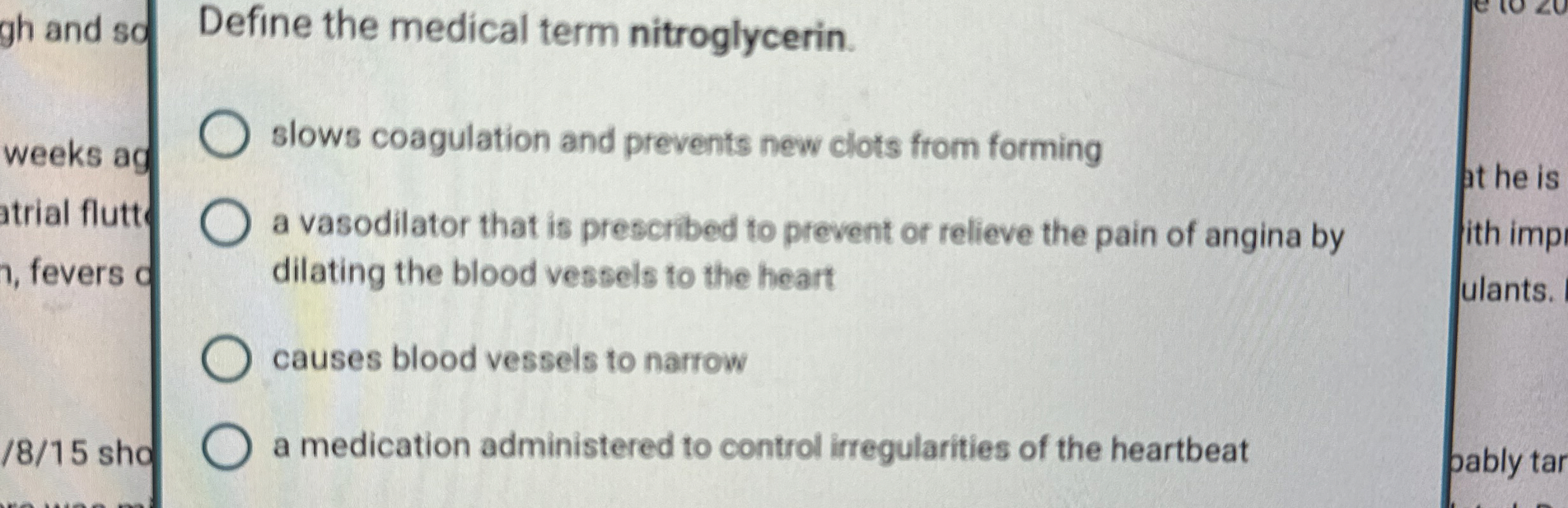 Solved Define the medical term nitroglycerin.weeks ag