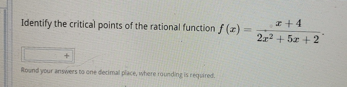 Solved Identify the critical points of the rational function | Chegg ...