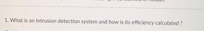 Solved 1. What is an Intrusion detection system and how is | Chegg.com