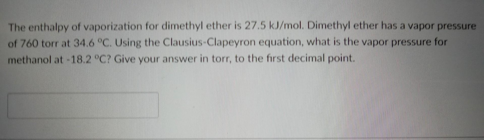 Solved The enthalpy of vaporization for dimethyl ether is | Chegg.com