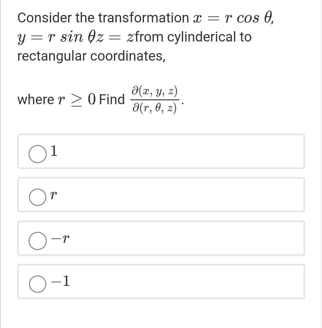 Solved Consider the transformation X = r cos , y=r sin Oz = | Chegg.com