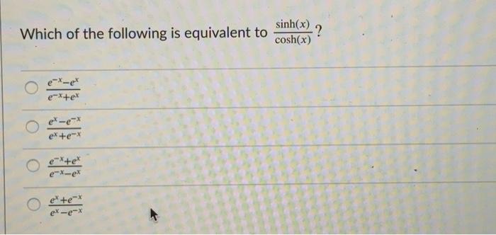 Solved Which of the following is equivalent to sinh(x) -? | Chegg.com