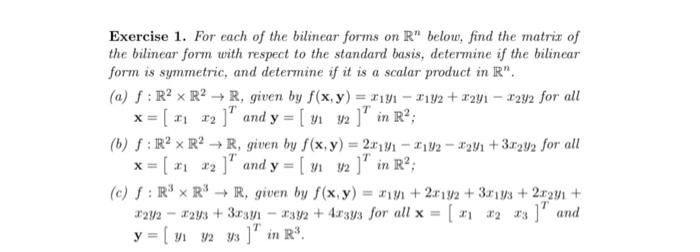 Exercise 1. For each of the bilinear forms on \( \mathbb{R}^{n} \) below, find the matrix of the bilinear form with respect t