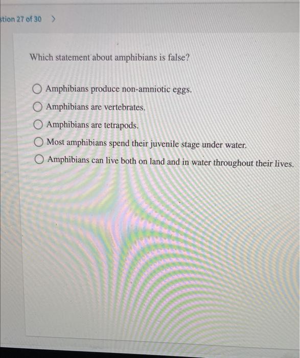 Solved stion 27 of 30 > Which statement about amphibians is | Chegg.com