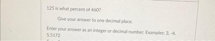 solved-125-is-what-percent-of-460-give-your-answer-to-one-chegg