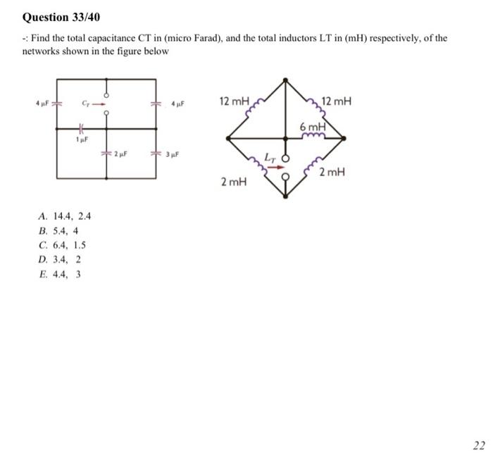 -: Find the total capacitance CT in (micro Farad), and the total inductors LT in (mH) respectively, of the networks shown in 