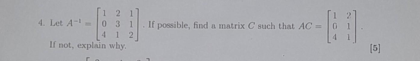 Solved 4. Let A−1=⎣⎡104231112⎦⎤. If possible, find a matrix | Chegg.com
