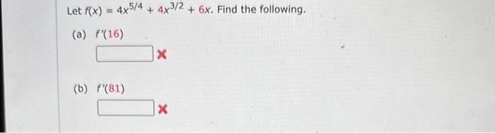 Solved Let f(x)=4x5/4+4x3/2+6x. Find the following. (a) | Chegg.com