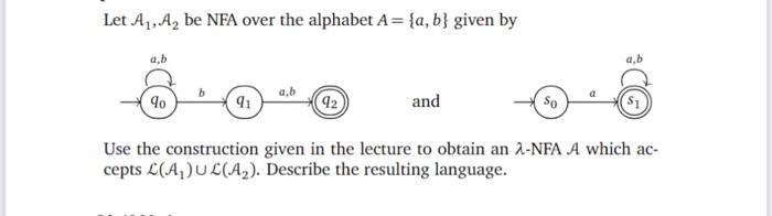 Solved Let A1,A2 be NFA over the alphabet A={a,b} given by | Chegg.com