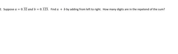 Solved 2. Suppose A 0.32 And B = 0.123. Find A + B By Adding | Chegg.com