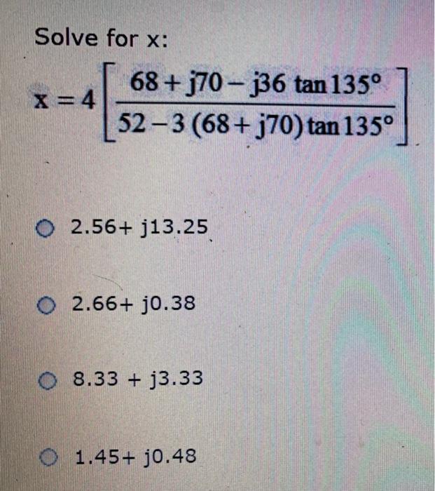 Solved Solve for x: X=4 68 + 370 - 36 tan 1350 52-3(68+370) | Chegg.com
