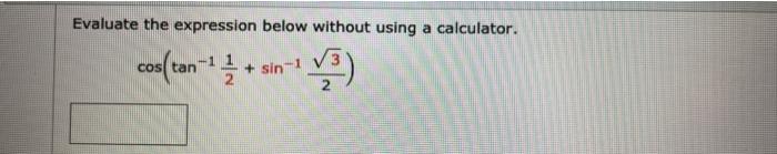 Solved Evaluate the expression below without using a | Chegg.com