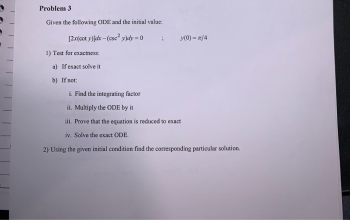 Solved Problem 3 Given the following ODE and the initial | Chegg.com