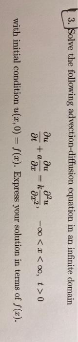 Solved 3. Solve the following advection-diffusion equation | Chegg.com