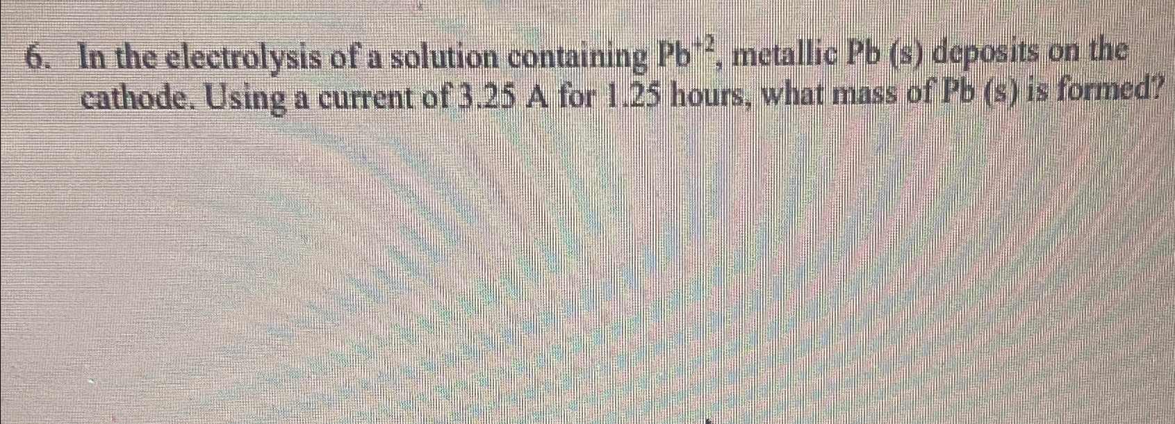 Solved In the electrolysis of a solution containing Pb+2, | Chegg.com