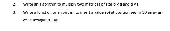 Solved 2. 3. Write an algorithm to multiply two matrices of | Chegg.com