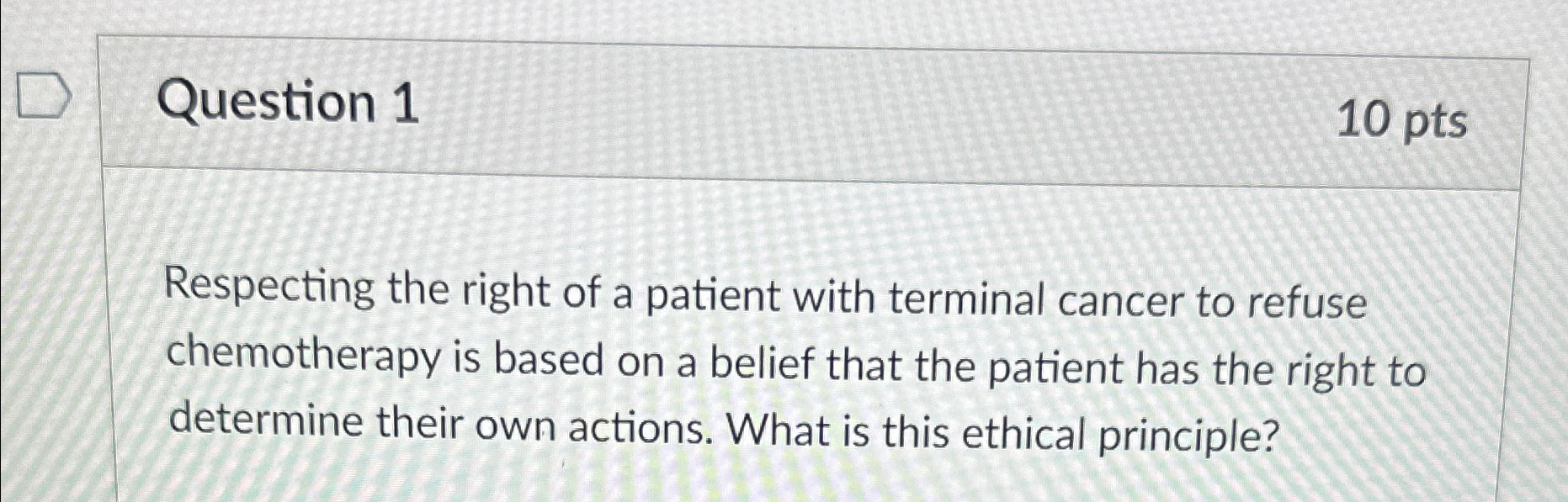 Solved Question 1 10pts ﻿Respecting the right of a patient | Chegg.com