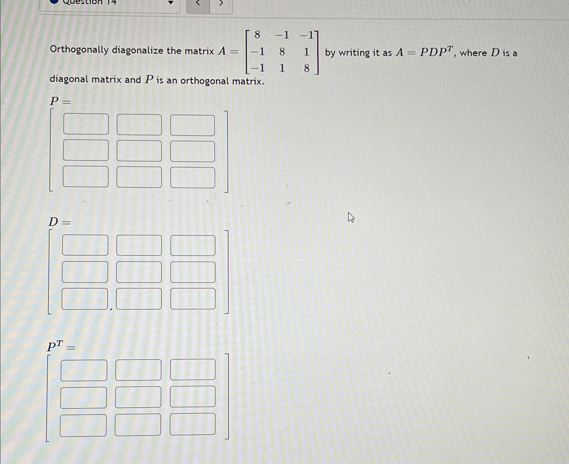 Solved Orthogonally diagonalize the matrix A=[8-1-1-181-118] | Chegg.com