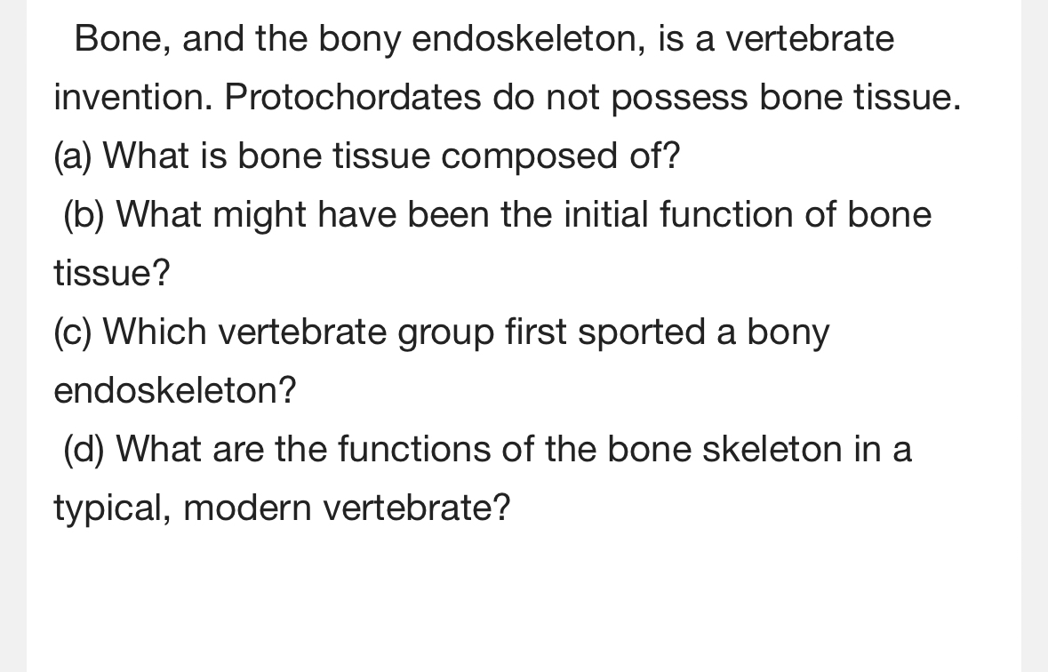 Solved Bone, and the bony endoskeleton, is a vertebrate