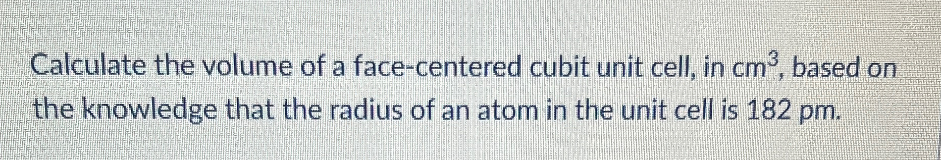 Solved Calculate the volume of a face-centered cubit unit | Chegg.com