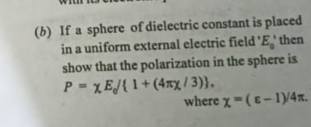 Solved (b) ﻿If a sphere of dielectric constant is placed in | Chegg.com