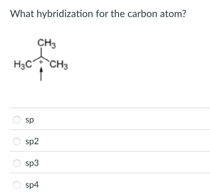 Solved What hybridization for the carbon atom? sp sp2 ﻿sp3 | Chegg.com