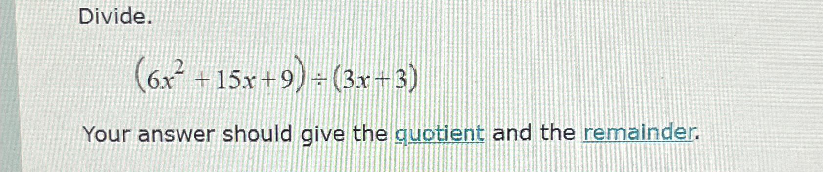 Solved Divide 6x2 15x 9 ÷ 3x 3 Your Answer Should Give The