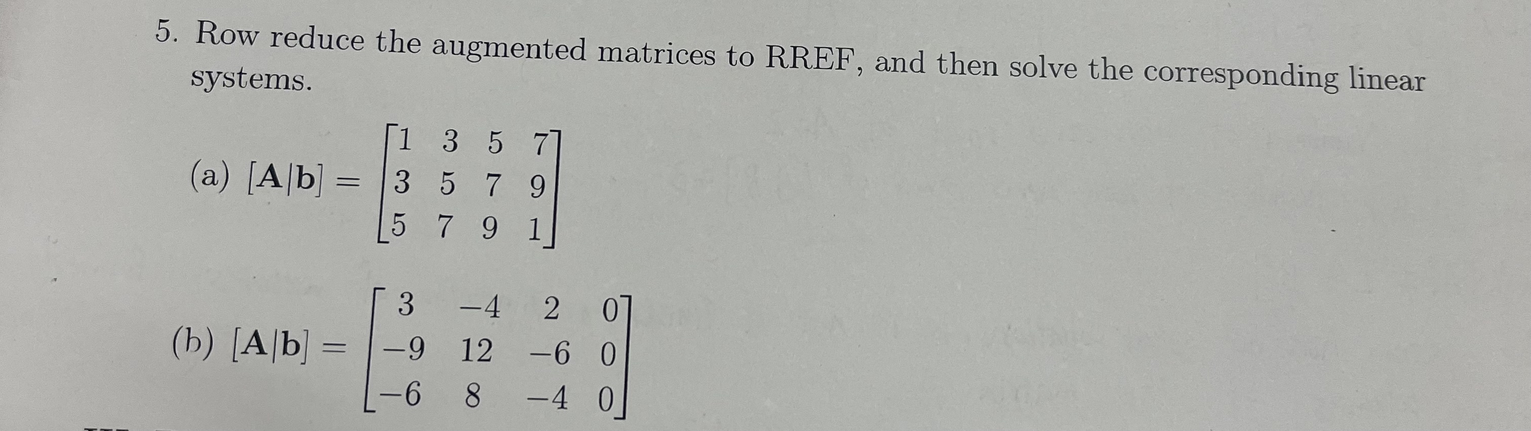 Solved Row reduce the augmented matrices to RREF, and then | Chegg.com