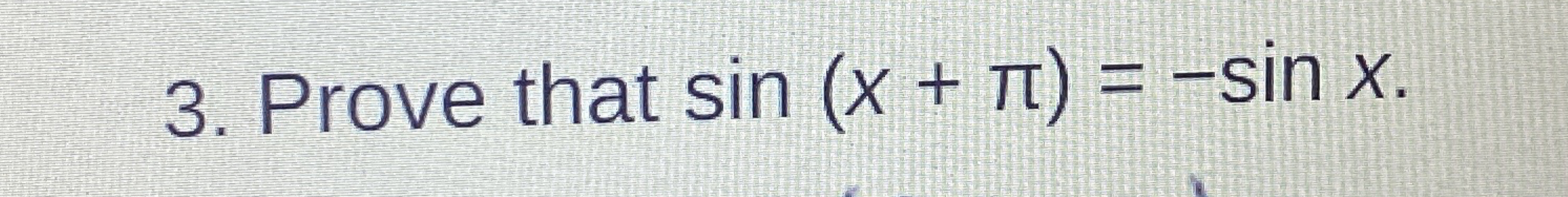 Solved Prove that sin(x+π)=-sinx. | Chegg.com