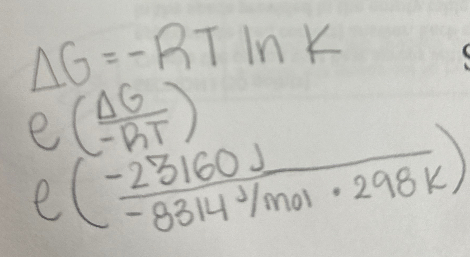Solved ΔG=-RTlnKe(ΔG-RT)e(-23160J-8314Jmol*298(K)) | Chegg.com