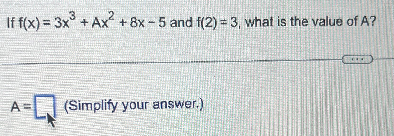 Solved If F X 3x3 Ax2 8x 5 ﻿and F 2 3 ﻿what Is The Value