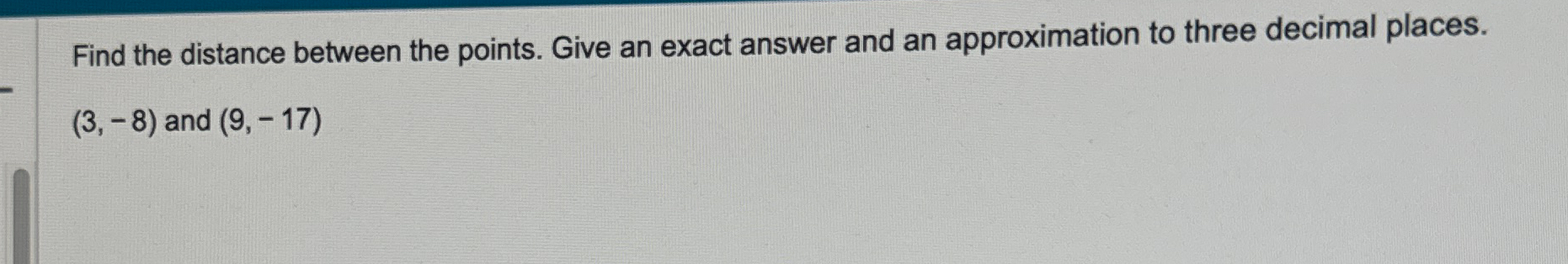 Solved Find the distance between the points. Give an exact | Chegg.com