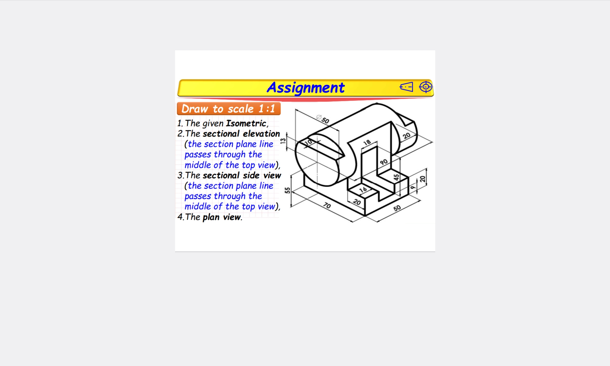 Solved Assignment Draw to scale 1:1 1. The given Isometric, | Chegg.com