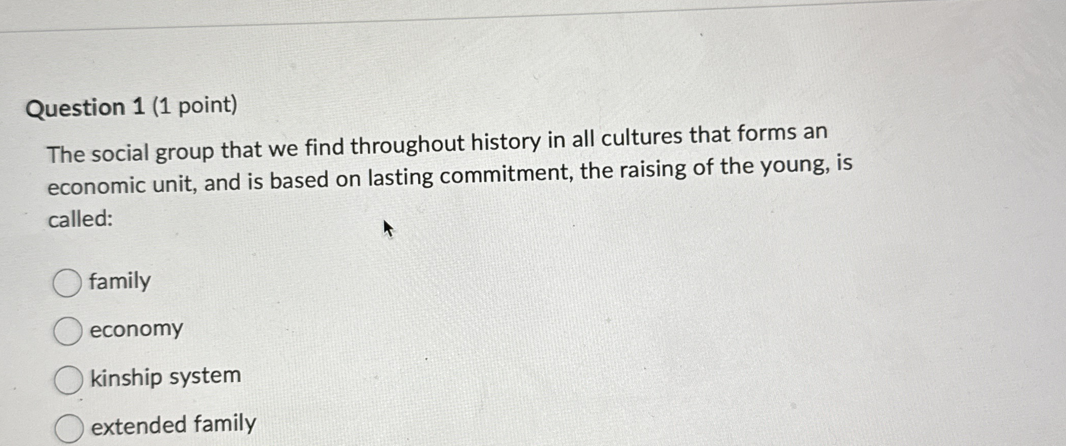 Solved Question 1 (1 ﻿point)The social group that we find | Chegg.com