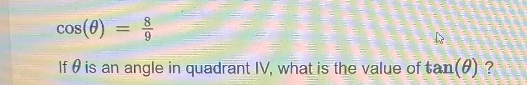 Solved Cos(θ)=89if θ ﻿is An Angle In Quadrant Iv, ﻿what Is 