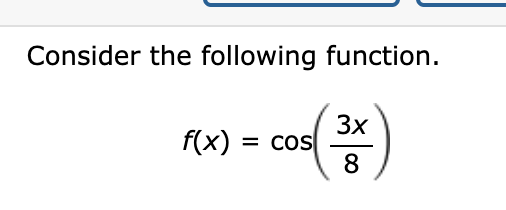 Solved Consider The Following Function F X Cos 3x8