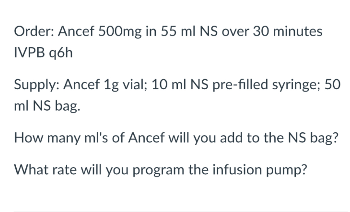 Order: Ancef 500mg in 55 ﻿ml NS over 30 ﻿minutes IVPB | Chegg.com