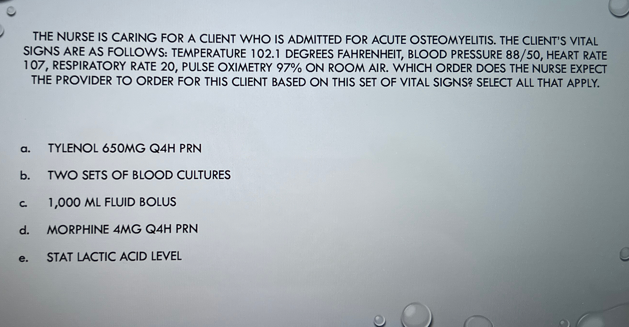 Solved THE NURSE IS CARING FOR A CLIENT WHO IS ADMITTED FOR | Chegg.com