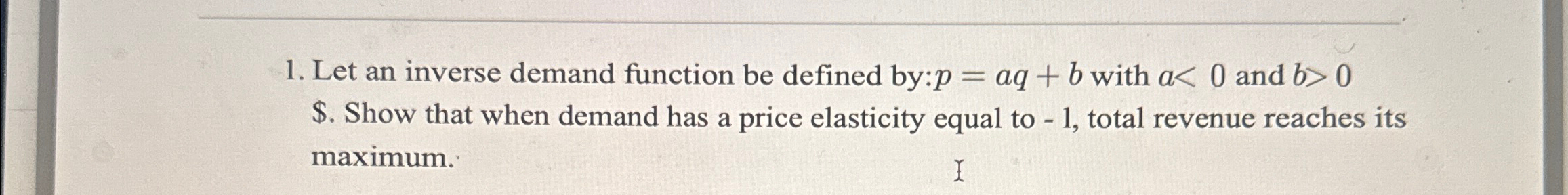 Solved Let an inverse demand function be defined by: p=aq+b | Chegg.com